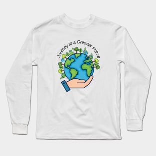 Journey to a Greener Future Long Sleeve T-Shirt